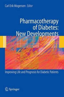 Pharmacotherapy of Diabetes: New Developments: Improving Life and Prognosis for Diabetic Patients