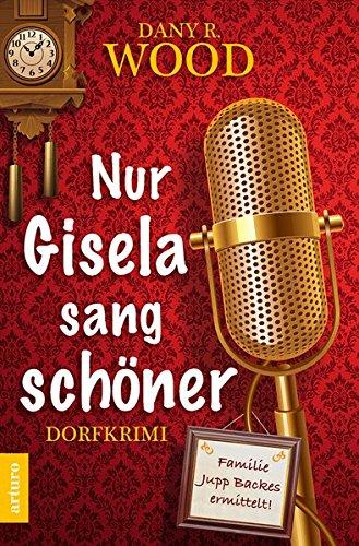 Nur Gisela sang schöner (Dorfkrimi)