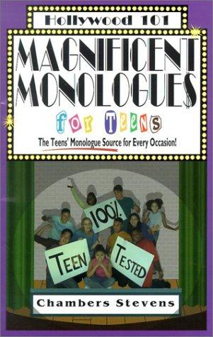 Magnificent Monologues for Teens: The Teens' Monologue Source for Every Occasion! (Hollywood 101, 4)