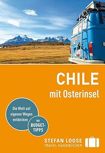 Stefan Loose Reiseführer Chile mit Osterinsel: mit Reiseatlas