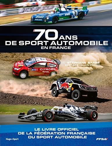 70 ans de sport automobile en France : le livre officiel de la Fédération française du sport automobile