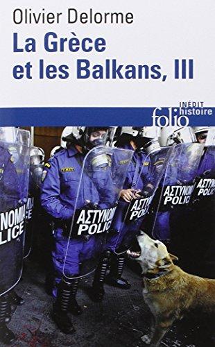 La Grèce et les Balkans : du Ve siècle à nos jours. Vol. 3