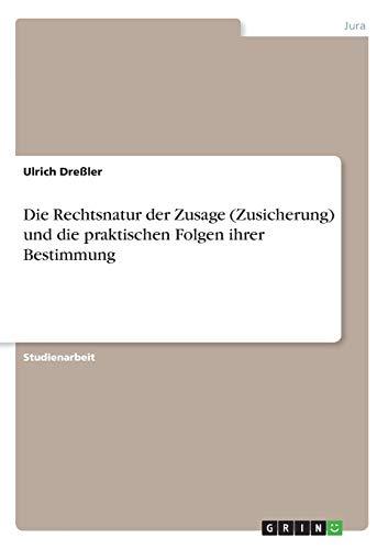 Die Rechtsnatur der Zusage (Zusicherung) und die praktischen Folgen ihrer Bestimmung