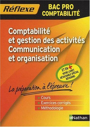 Comptabilité et gestion des activités, communication et organisation : bac pro comptabilité