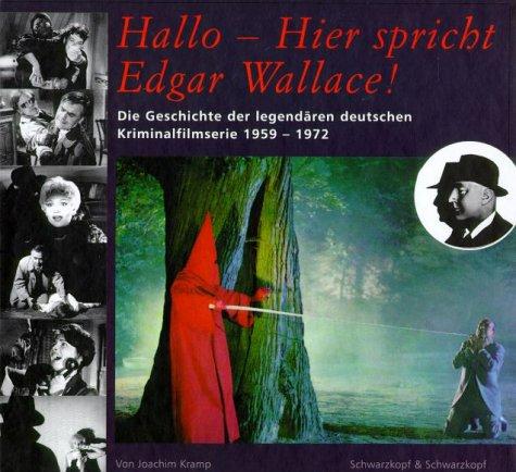 Hallo - Hier spricht Edgar Wallace: Die Geschichte der Kriminalfilmserie 1959-1972