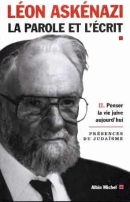 La parole et l'écrit. Vol. 2. Penser la vie juive aujourd'hui