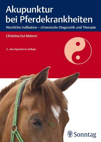 Akupunktur bei Pferdekrankheiten: Westliche Indikation - chinesische Diagnostik und Therapie