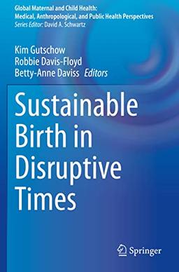 Sustainable Birth in Disruptive Times (Global Maternal and Child Health)