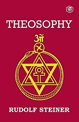 Theosophy: An Introduction to the Supersensible Knowledge of the World and the Destination of Man