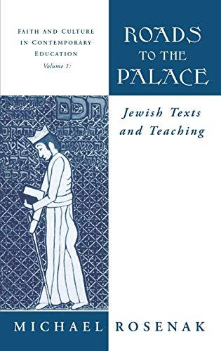 Roads to the Palace: Jewish Texts and Teaching (Faith and Culture in Contemporary Education, Vol 1, Band 1)