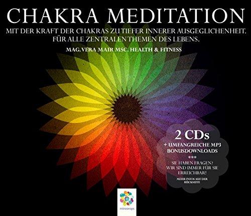 CHAKRA MEDITATION * Mit der Kraft der Chakras zu tiefer innerer Ausgeglichenheit * Für alle zentralen Themen des Lebens