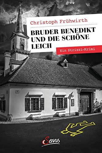 Bruder Benedikt und die schöne Leich: Ein Strizzi-Krimi