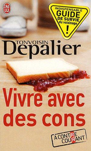 Vivre avec des cons : à contre courant, indispensable guide de survie du voisinage !