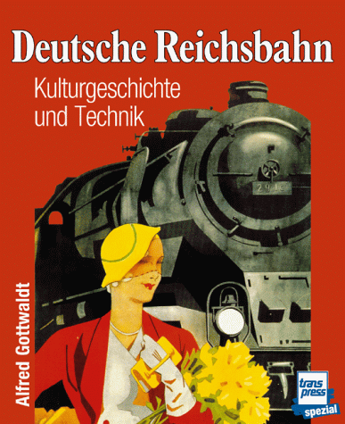 Deutsche Reichsbahn. Kulturgeschichte und Technik