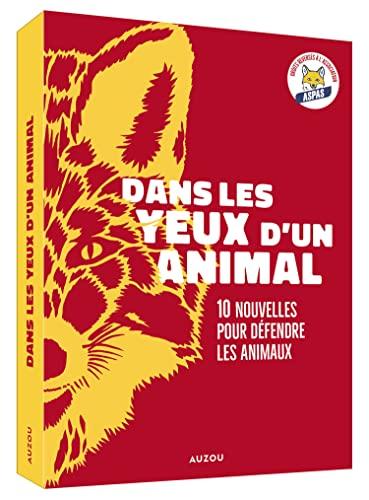 Dans les yeux d'un animal : 10 nouvelles pour défendre les animaux