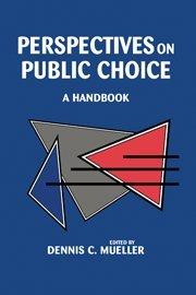 Perspectives on Public Choice: A Handbook