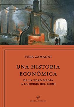 Una historia económica : Europa de la Edad Media a la crisis del euro (Libros de Historia)