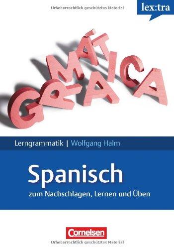 Lextra - Spanisch - Lerngrammatik: A1-C1 - Grammatik: Zum Nachschlagen, Lernen und Üben. Mit Übungen und Tests