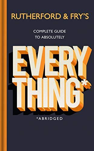 Rutherford and Fry’s Complete Guide to Absolutely Everything (Abridged): new from the stars of BBC Radio 4