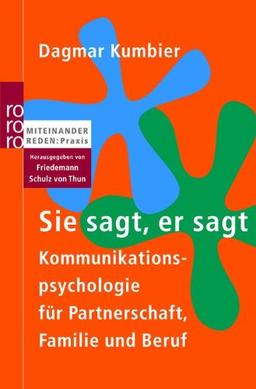 Sie sagt, er sagt: Kommunikationspsychologie für Partnerschaft, Familie und Beruf