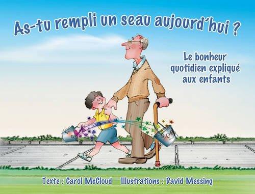 As-Tu Rempli Un Seau Aujourd'hui ?: Le Bonheur Quotidien Explique Aux Enfants