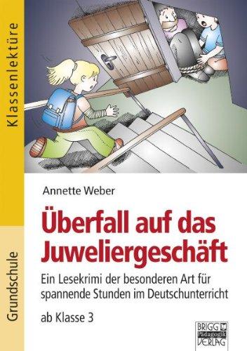 Klassenlektüre: Überfall auf das Juweliergeschäft: Ein Lesekrimi der besonderen Art für spannende Stunden