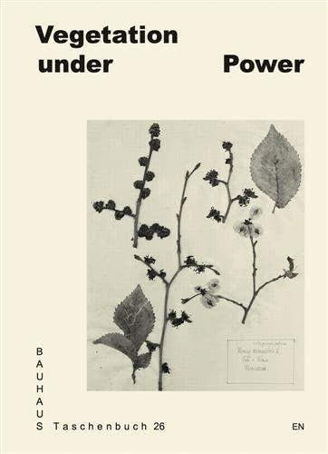 Vegetation under Power: Heat! Breath! Growth! (Bauhaus Taschenbuch)