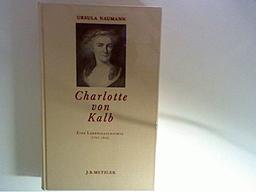 Charlotte von Kalb. Eine Lebensgeschichte (1761-1843)