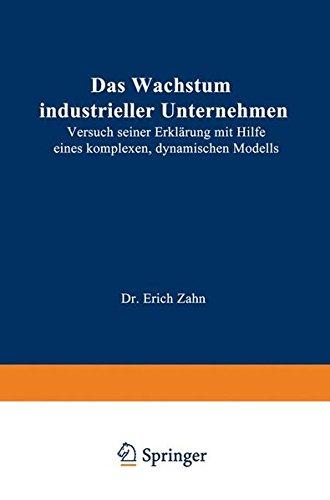 Das Wachstum industrieller Unternehmen: Versuch seiner Erklärung mit Hilfe eines komplexen, dynamischen Modells