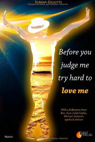 Before you judge me, try hard to love me