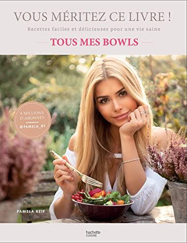 Vous méritez ce livre ! : tous mes bowls : recettes faciles et délicieuses pour une vie saine