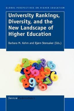 University Rankings, Diversity, and the New Landscape of Higher Education (Global Perspectives on Higher Education, Band 18)