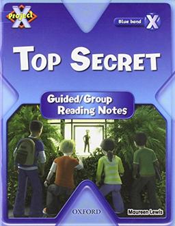 Project X: Y5 Blue Band: Top Secret Cluster: Guided Reading (Project X Code)