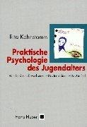 Praktische Psychologie des Jugendalters: Vom Kind zum Erwachsenen / Das Individuum / Das Umfeld