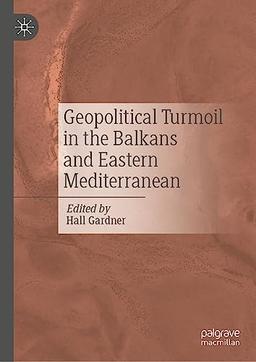 Geopolitical Turmoil in the Balkans and Eastern Mediterranean