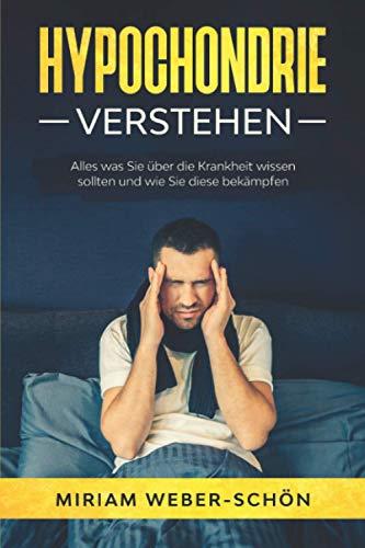 Hypochondrie verstehen: Alles was Sie über die Krankheit wissen sollten und wie Sie diese bekämpfen