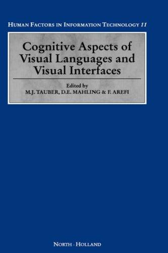 Cognitive Aspects of Visual Languages and Visual Interfaces (Volume 11): Proceedings of the 10th Interdisciplinary Workshop in Informatics and ... Factors in Information Technology, Volume 11)