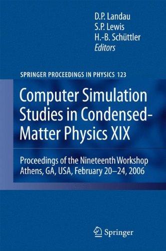 Computer Simulation Studies in Condensed-Matter Physics XIX: Proceedings of the Nineteenth Workshop Athens, GA, USA, February 20--24, 2006 (Springer Proceedings in Physics)