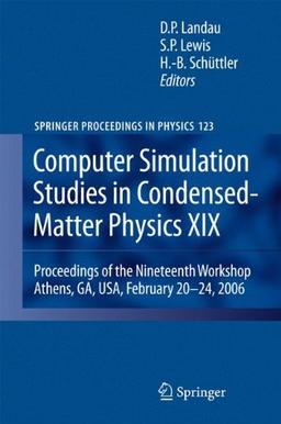 Computer Simulation Studies in Condensed-Matter Physics XIX: Proceedings of the Nineteenth Workshop Athens, GA, USA, February 20--24, 2006 (Springer Proceedings in Physics)