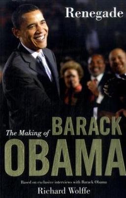 Renegade: The Making of Barak Obama