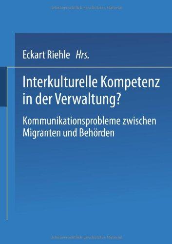 Interkulturelle Kompetenz in der Verwaltung?. Kommunikationsprobleme zwischen Migranten und Behörden