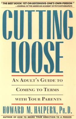 Cutting Loose: An Adult's Guide to Coming to Terms with Your Parents