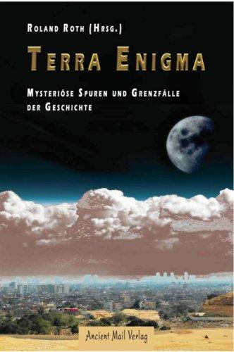 Terra Enigma: Mysteriöse Spuren und Grenzfälle der Geschichte