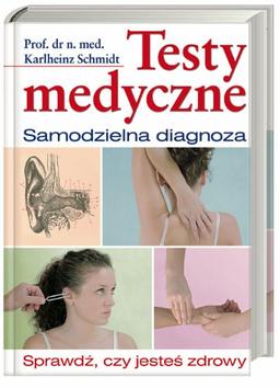 Testy medyczne: Samodzielna diagnoza. Sprawdź, czy jesteś zdrowy