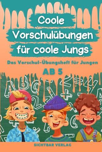 Coole Vorschulübungen für coole Jungs: Das Vorschul-Übungsheft für Jungen ab 5 (Schreiben und Rechnen lernen in der Vorschule)