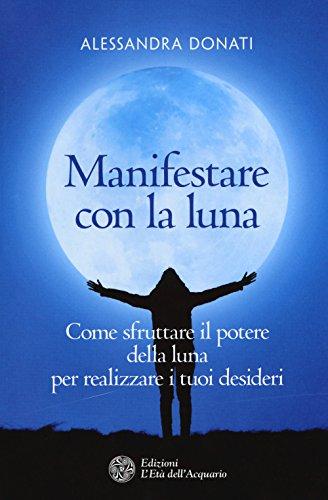 Alessandra Donati - Manifestare Con La Luna (1 BOOKS)