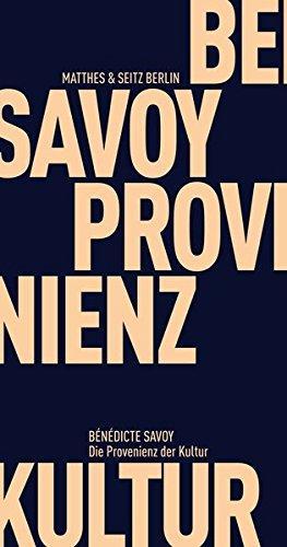 Die Provenienz der Kultur: Von der Trauer des Verlusts zum universalen Menschheitserbe (Fröhliche Wissenschaft)