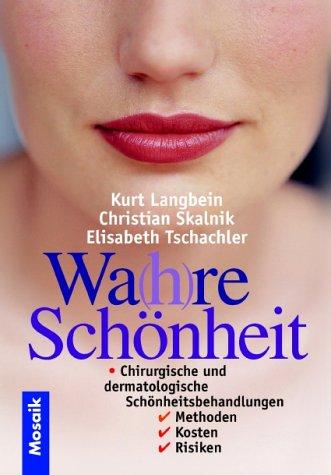 Wa(h)re Schönheit. Chirurgische und dermatologische Schönheitsbehandlungen