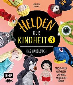 Helden der Kindheit 3 – Das Häkelbuch – Band 3: Trickfiguren, Kulthelden und mehr Amigurumis häkeln