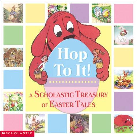 Hop to It: A Scholastic Easter Treasury